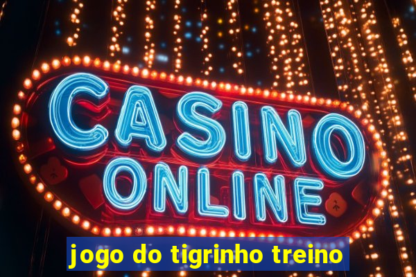 jogo do tigrinho treino